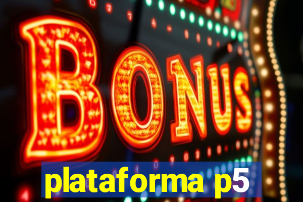 plataforma p5